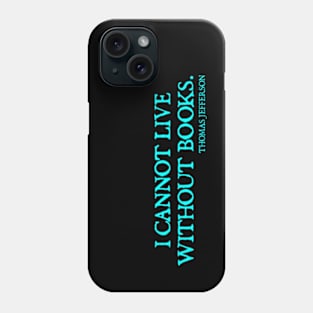 I cannot live without books Phone Case