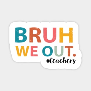 Bruh We Out Teachers Happy Last Day Of School Groovy Vintage Magnet