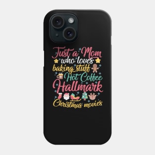 Just a Mom who loves Baking Stuff Hot Coffee Hallmark Christmas Movies Phone Case