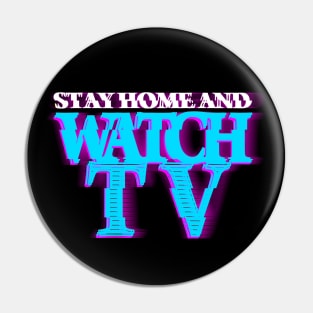 STAY HOME AND WATCH TV #3 (SCREEN) COLOR #3 Pin