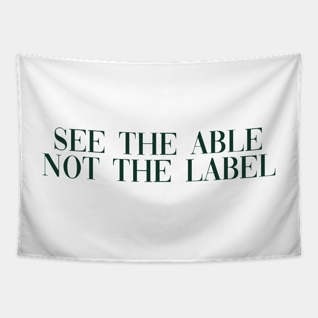 See the able not the label dark green Tapestry by anrockhi