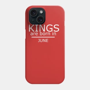 kings are born in june - Birthday Boy Shirt Phone Case