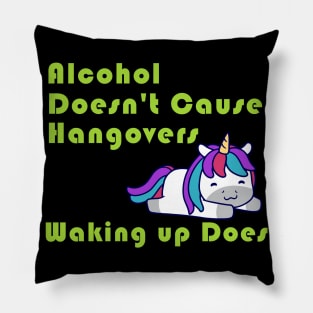 Alcohol Doesn't Cause Hangovers Unicorn Pillow