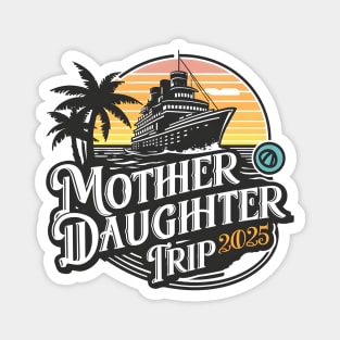 Mother Daughter trip 2025 Magnet