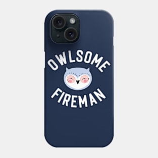 Owlsome Fireman Pun - Funny Gift Idea Phone Case