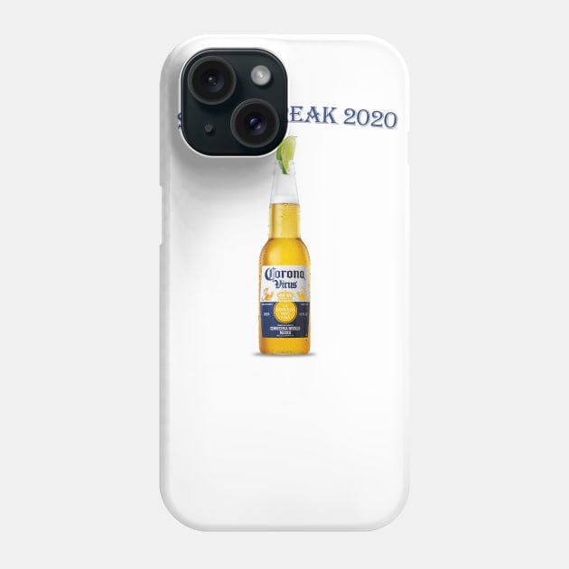 Corona Beer Coronavirus Funny Shirt - Spring Break 2020 Phone Case by Sonoran Design and Custom Apparel