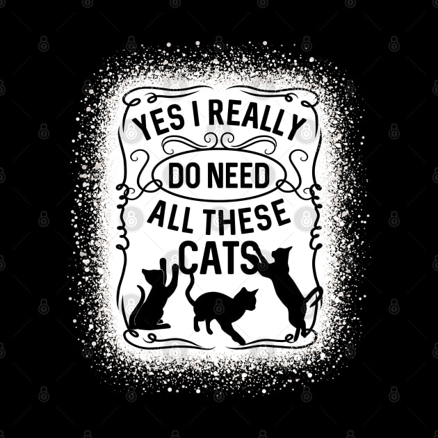 Yes I Really Do Need All These Cats Cat Owner by RadStar