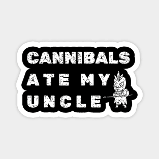 Cannibals Ate My Uncle Biden Trump Saying Funny Magnet