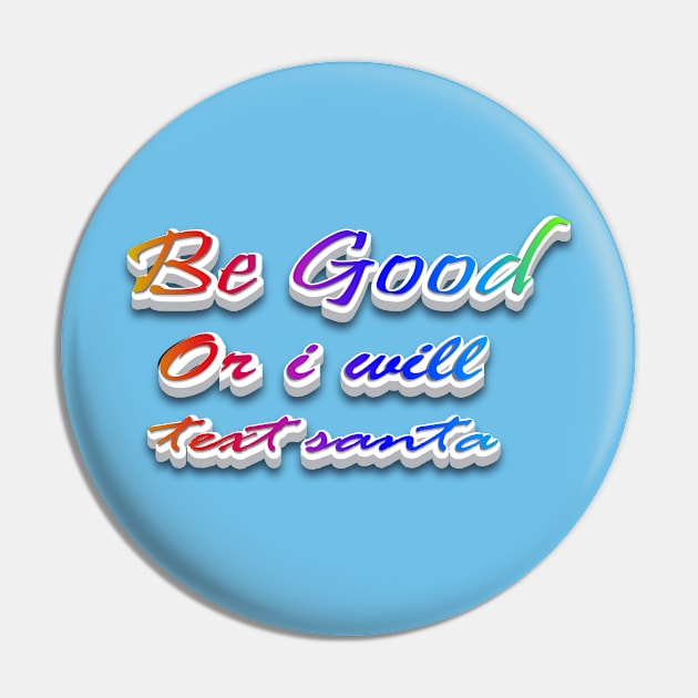 Be Good or i will text Santa Pin by Globe Design