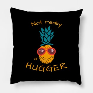 Not really a hugger (pineapple edition) Pillow