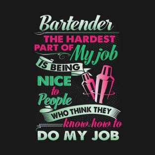 Bartender The Hardest Part Of My Job Is Being Nice To People T-Shirt