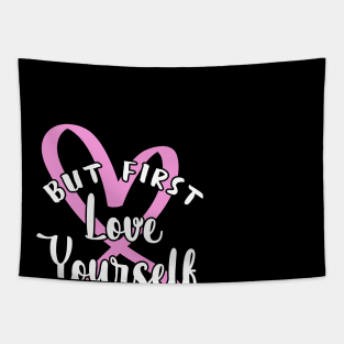 'But First, Love Yourself' PTSD Mental Health Shirt Tapestry