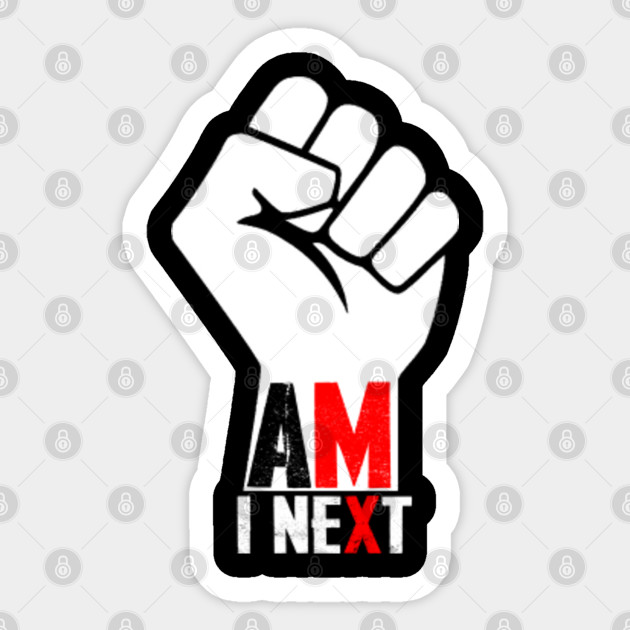 Am I Next George Floyd Black Lives Matter Sticker Teepublic