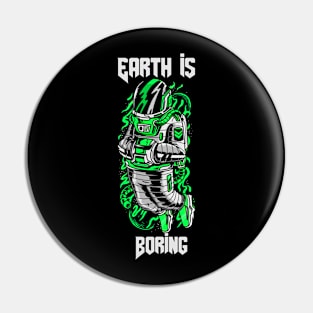 Earth is boring Pin