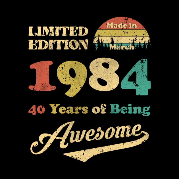 Made In March 1984 40 Years Of Being Awesome Vintage 40th Birthday by Happy Solstice