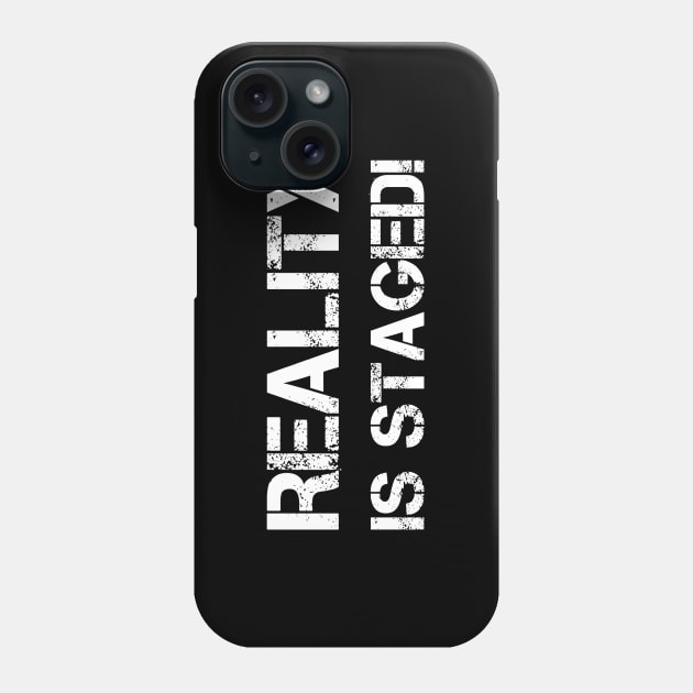 Reality is Staged! Phone Case by AKdesign