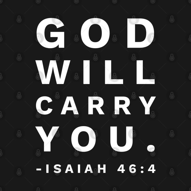God Will Carry You Isaiah 46:4 - Christian by ChristianShirtsStudios