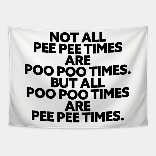 Pee Pee Poo Poo Times Tapestry by Friend Gate