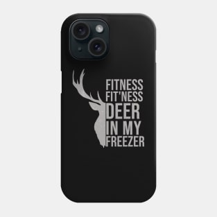 Funny Hunter Dad Im into fitness deer in my freezer Hunting Phone Case