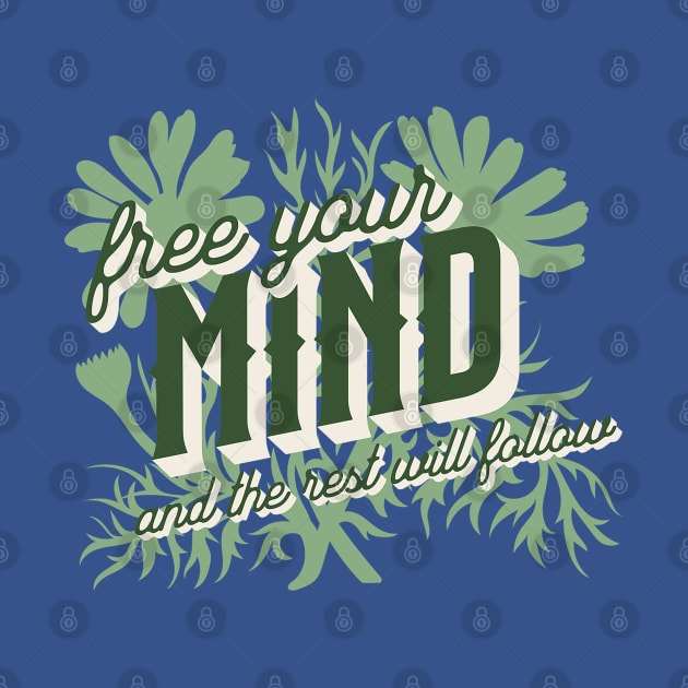 Free Your Mind and the Rest Will Follow by Pixels, Prints & Patterns