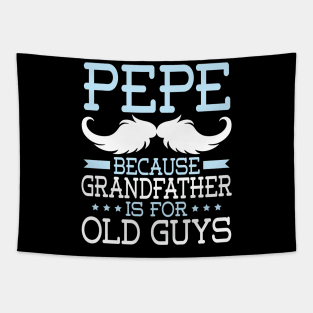 Pepe Because Grandfather Is For Old Guys Happy Father Daddy Tapestry