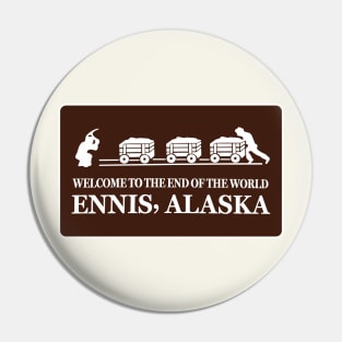 Welcome to the End of the World Pin