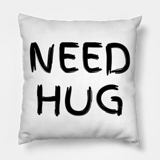 NEED HUG Pillow