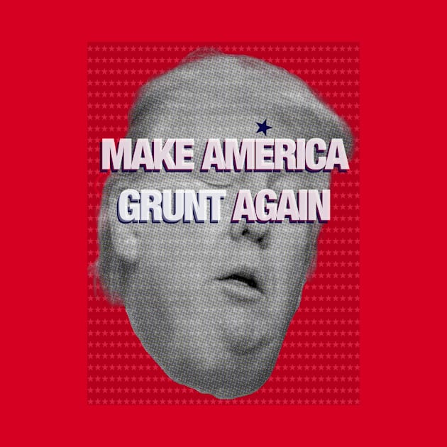 MAKE AMERICA GRUNT AGAIN by FREESA