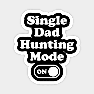 Single Dad Hunting Mode On Magnet