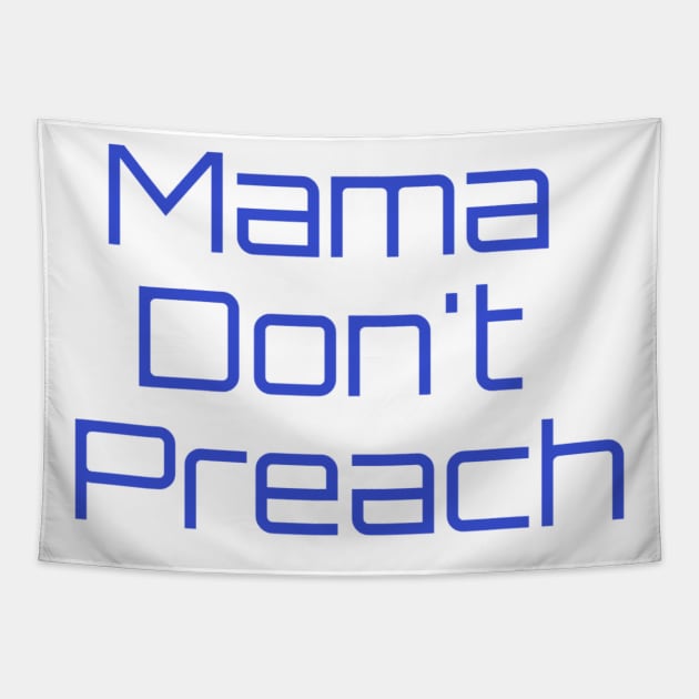 Mama Dont Preach, Tapestry by Style Conscious