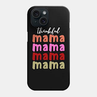 Thankful  Mama, thanksgiving mama Phone Case