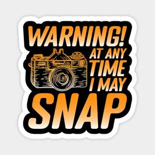 Warning! At Any Time I May Snap Magnet