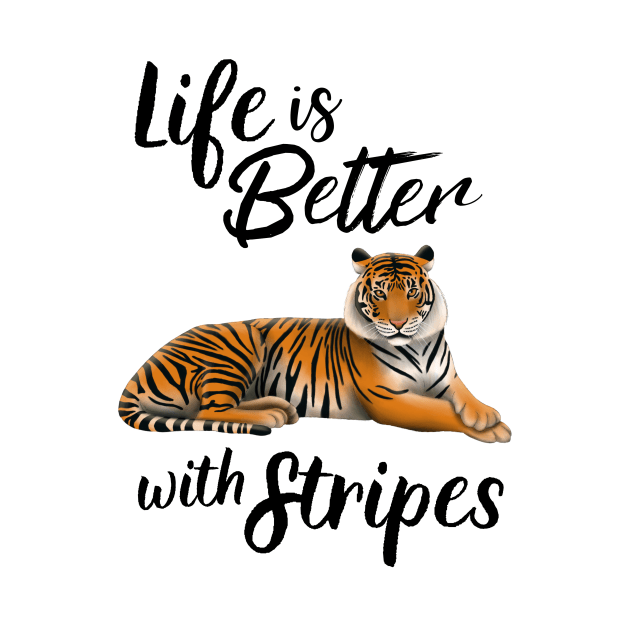 Tiger Life Is Better With Stripes by Wilderness Insider