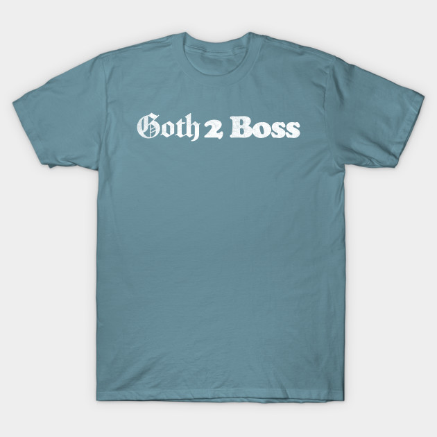 Disover Goth 2 Boss ////// IT Crowd Fan Design - It Crowd - T-Shirt