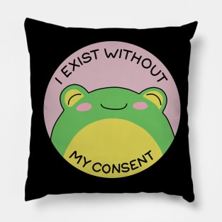 I exist without my consent Pillow