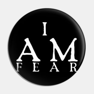 I am fear Pin