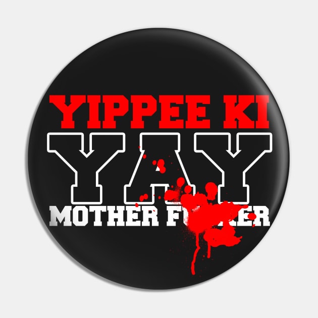 Yippee Ki Yay Pin by Meta Cortex