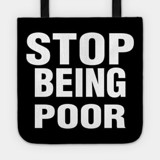 Stop Being Poor Tote