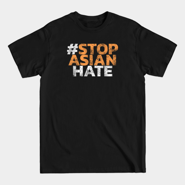 Discover Stop asian hate - Stop Racism - T-Shirt