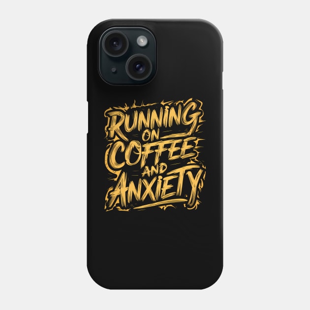 Running On Coffee And Anxiety Phone Case by Abdulkakl