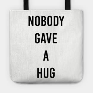 nobody gave a hug Tote