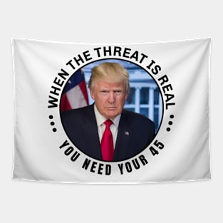 When the threat is real you need your 45 Tapestry