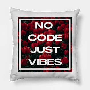 No Code Just Vibes Pillow