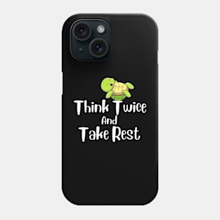Think Twice And Take Rest Phone Case