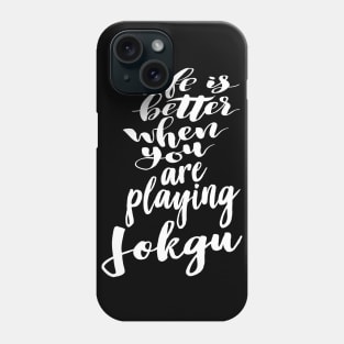 Life is Better When You Are Playing Jokgu Phone Case