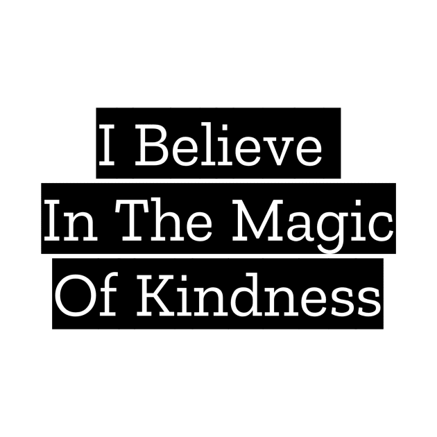 I Believe In The Magic Of Kindness by Jitesh Kundra