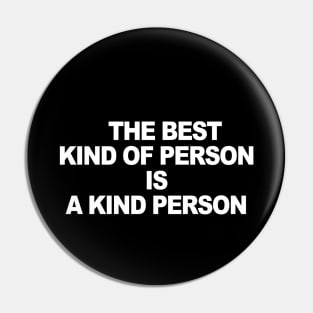 The Best Kind of Person Pin