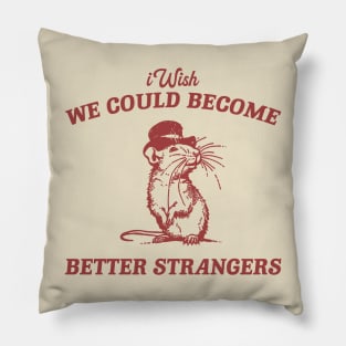 Wish We Could Become Better Strangers Retro T-Shirt, Funny Cabybara Lovers T-shirt, Strange Shirts, Vintage 90s Gag Unisex Pillow