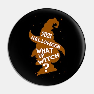 What up Witch funny halloween Pin