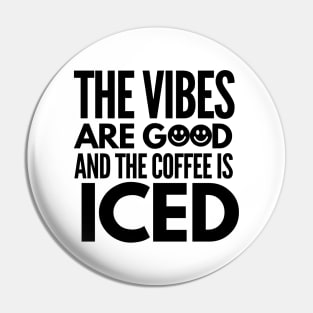 The vibes are good and the coffee is iced Pin